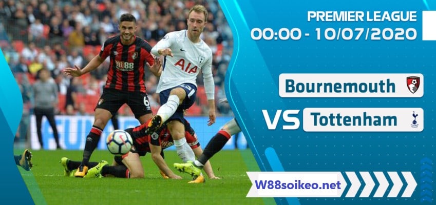 Soi kèo trận Bournemouth vs Tottenham Hotspur lúc 00h00' ngày 10/7/2020