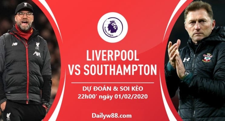 Soi kèo Liverpool vs Southampton 22h00' ngày 01/02/2020