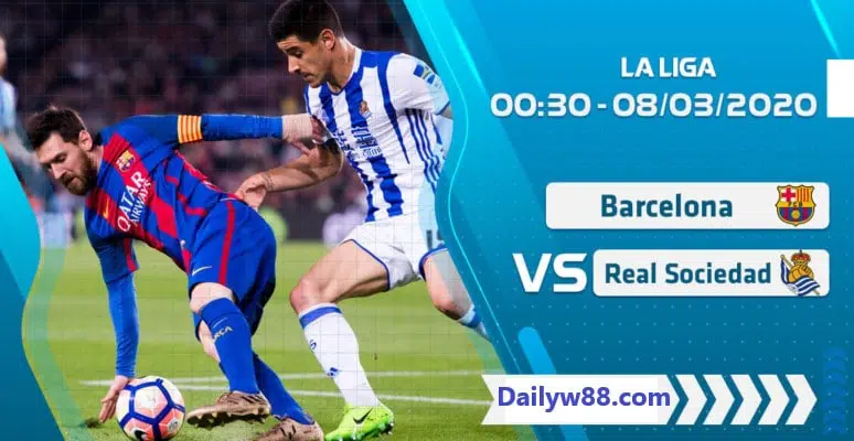 Soi kèo trận Barcelona vs Real Sociedad, 00h30 ngày 08/3/2020