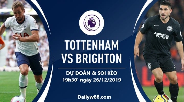 Soi kèo Tottenham vs Brighton, 22h00' ngày 26/12/2019