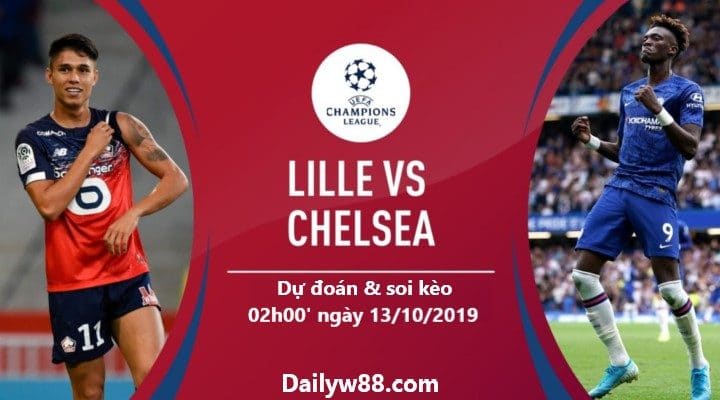Dự đoán, soi kèo Lille vs Chelsea 02h00' ngày 03/9/2019