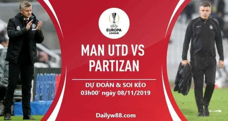 Soi kèo Manchester United vs Partizan Belgrade 03h00' ngày 08/11/2019