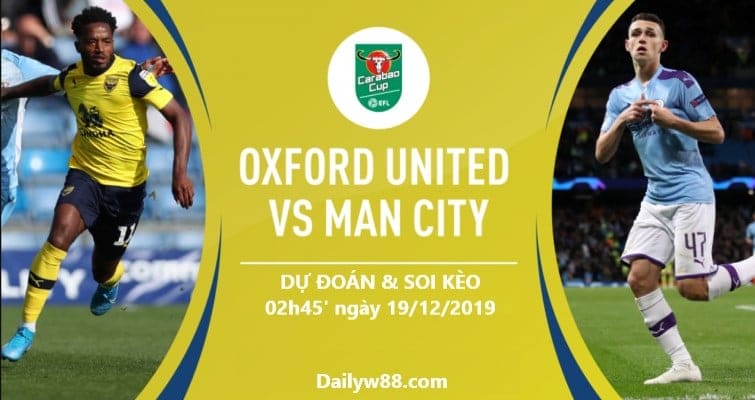 Soi kèo Oxford United vs Manchester City 02h45' ngày 19/12/2019