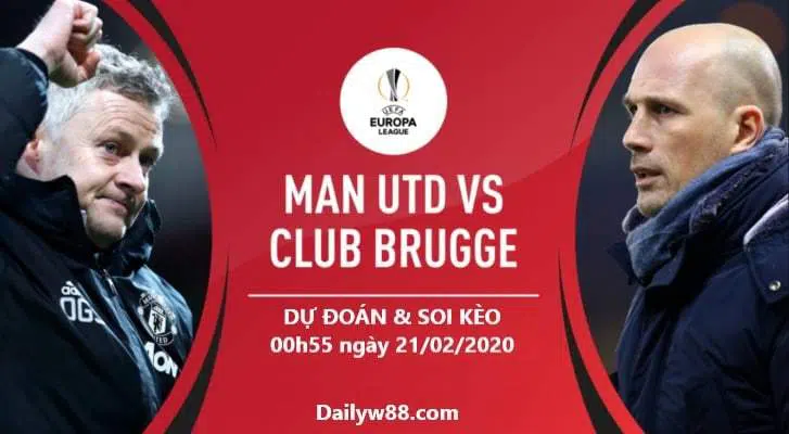 Soi kèo trận Club Brugge vs Manchester United 00h55 ngày 21/02/2020