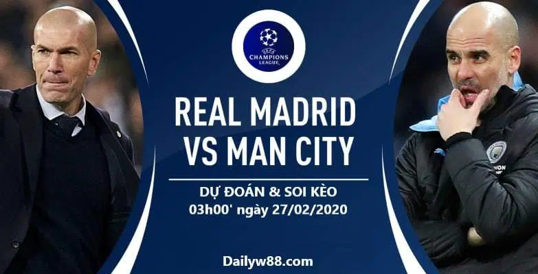 Soi kèo trận Real Madrid vs Manchester City 03h00 ngày 27/02/2020