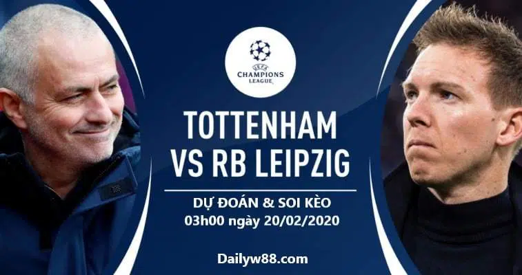 Soi kèo trận Tottenham vs Leipzig 03h00 ngày 20/02/2020