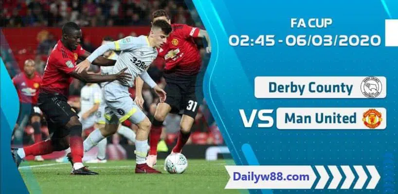Soi kèo trận Derby County vs Manchester United 02h45 ngày 06/3/2020