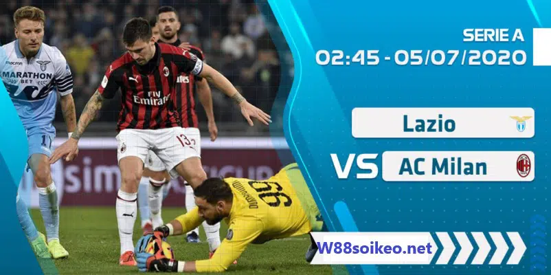 Soi kèo trận Lazio vs AC Milan 02h45' ngày 5/7/2020