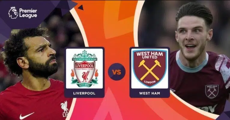 Dự đoán, soi kèo trận Liverpool vs West Ham United lúc 01h30 ngày 20/10/2022