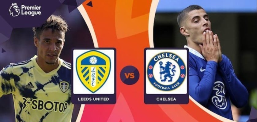 Soi kèo Leeds United vs Chelsea lúc 20h00 ngày 21/8/2022